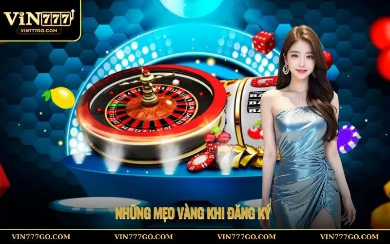 Những Mẹo Vàng Khi Đăng Ký