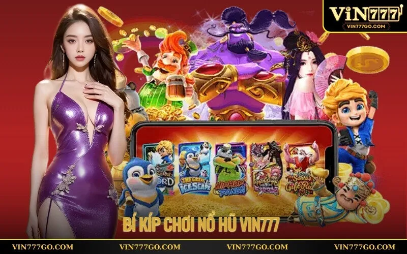 Bí kíp chơi nổ hũ Vin777