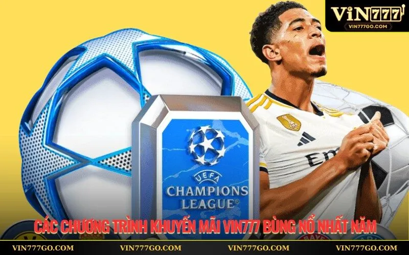 Các chương trình khuyến mãi Vin777 bùng nổ nhất năm