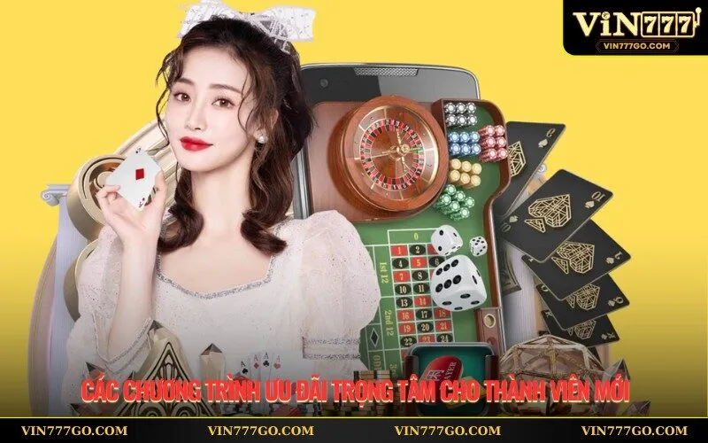 Các chương trình ưu đãi trọng tâm cho thành viên mới