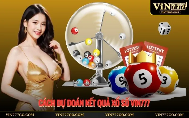 Cách Dự Đoán Kết Quả Xổ Số Vin777