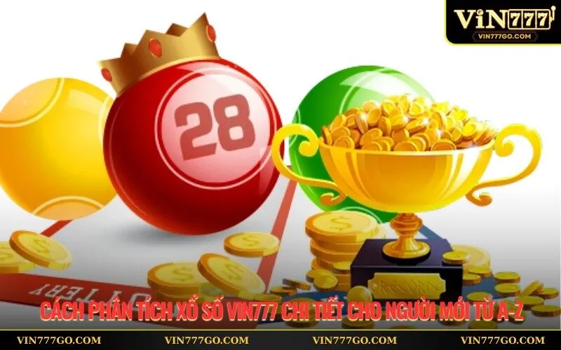 Cách Phân Tích Xổ Số Vin777 Chi Tiết Cho Người Mới Từ A-Z