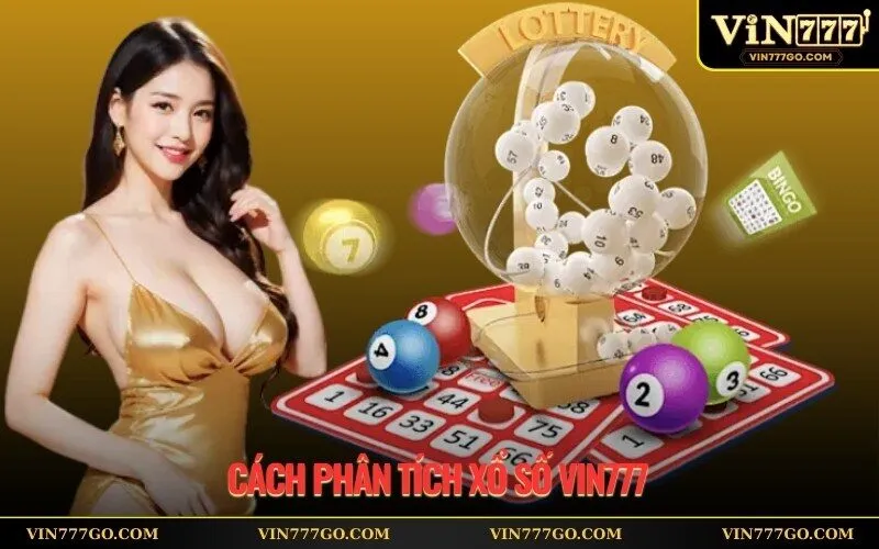 Cách Phân Tích Xổ Số Vin777