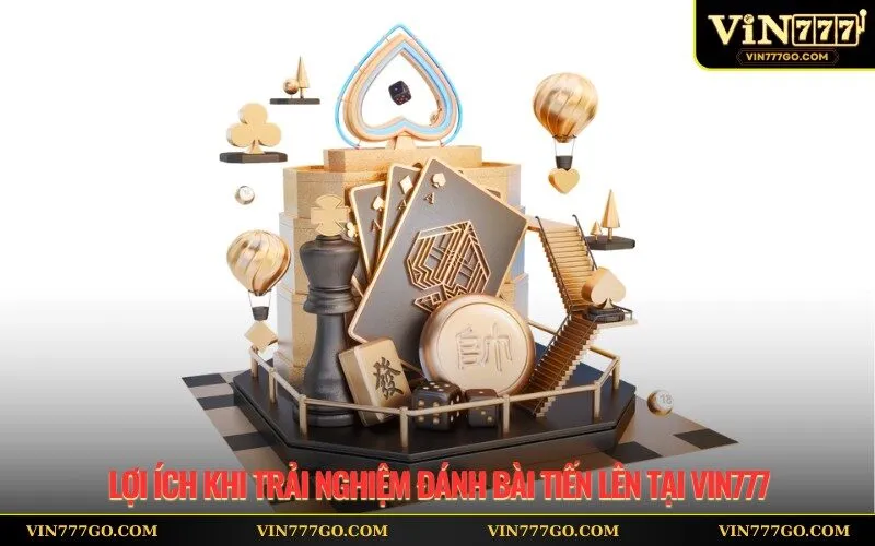 Lợi ích khi trải nghiệm đánh bài Tiến lên tại Vin777