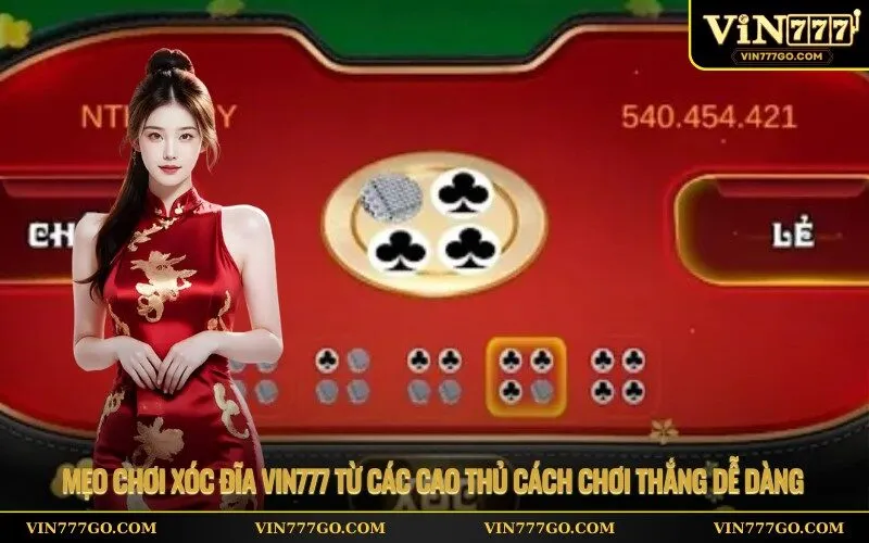 Mẹo chơi xóc đĩa vin777 từ các cao thủ cách chơi thắng dễ dàng