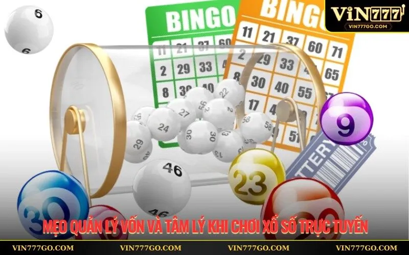 Mẹo quản lý vốn và tâm lý khi chơi xổ số trực tuyến