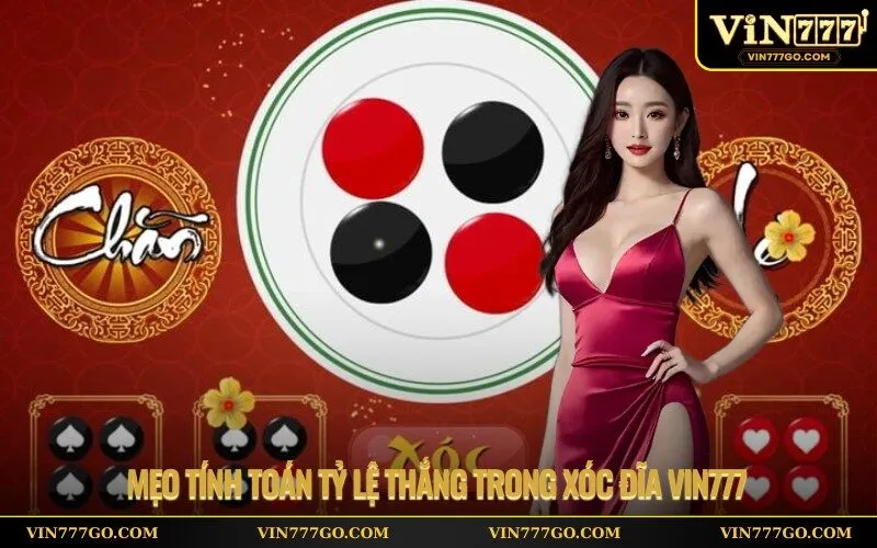 Mẹo tính toán tỷ lệ thắng trong xóc đĩa Vin777