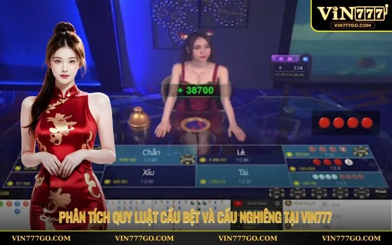 Phân tích quy luật cầu bệt và cầu nghiêng tại Vin777