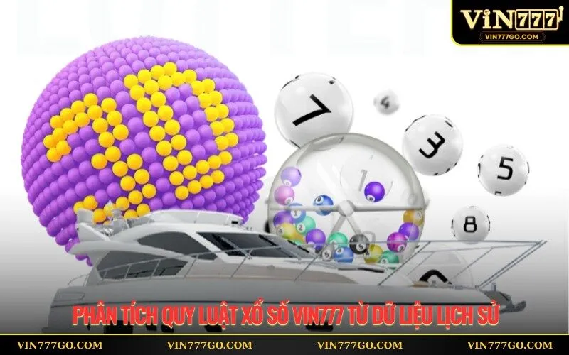 Phân tích quy luật xổ số Vin777 từ dữ liệu lịch sử