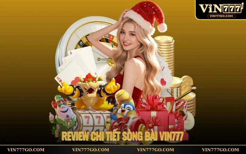 Review Chi Tiết Sòng Bài Vin777