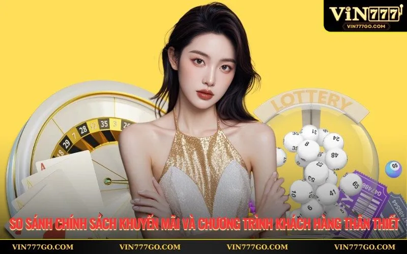 So sánh chính sách khuyến mãi và chương trình khách hàng thân thiết
