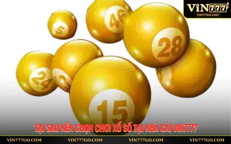 Tại sao nên chọn chơi xổ số tại nhà cái Vin777