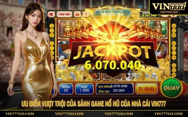 Ưu điểm vượt trội của sảnh game nổ hũ của nhà cái Vin777
