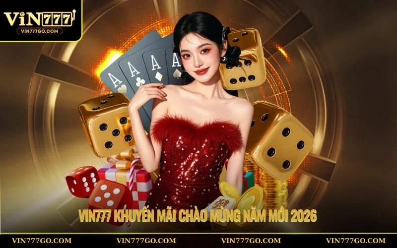 vin777 Khuyến Mãi Chào mừng Năm mới 2026