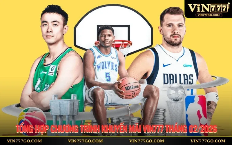 Tổng hợp chương trình khuyến mãi Vin777 tháng 022026